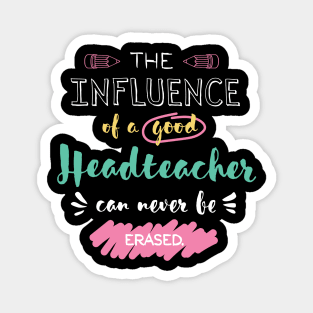 Headteacher Appreciation Gifts - The influence can never be erased Magnet