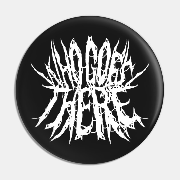 Death Metal Pin by whogoestherepodcast