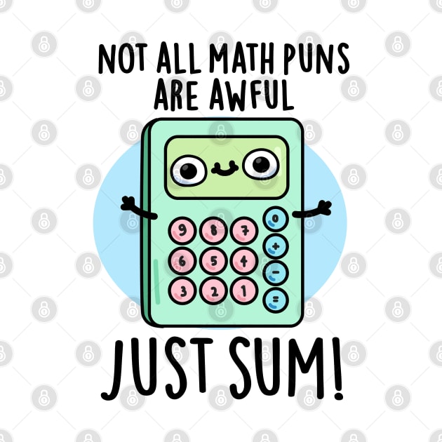 Not All Math Puns Are Awful Just Sum Cute Pun by punnybone