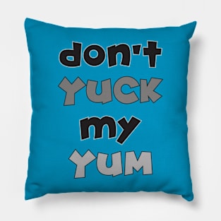 Don't Yuck My Yum Pillow