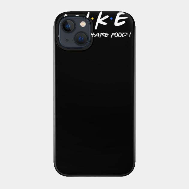 Mike doesn't share food ! - Mike - Phone Case