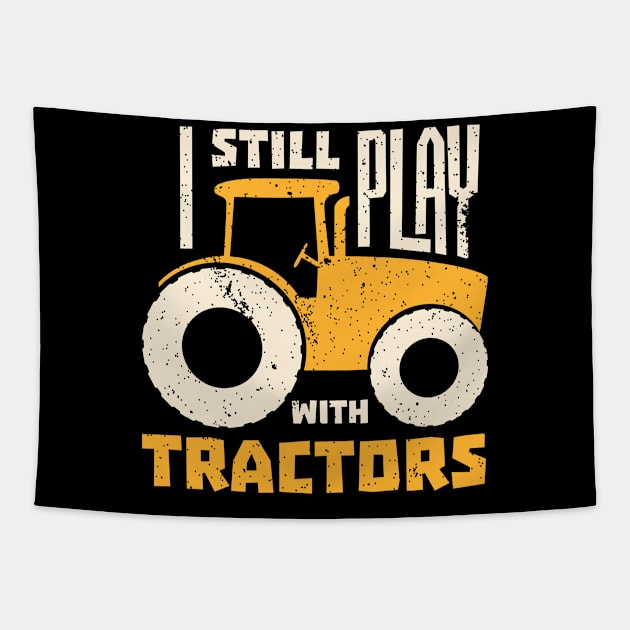 Farming - I Still Play With Tractors Tapestry by Shiva121