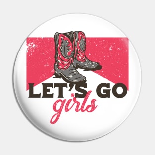 Vintage Let's Go Girls Cowgirl Boots Parody Pin