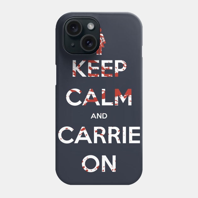 Keep Calm and Carrie On Phone Case by ddjvigo