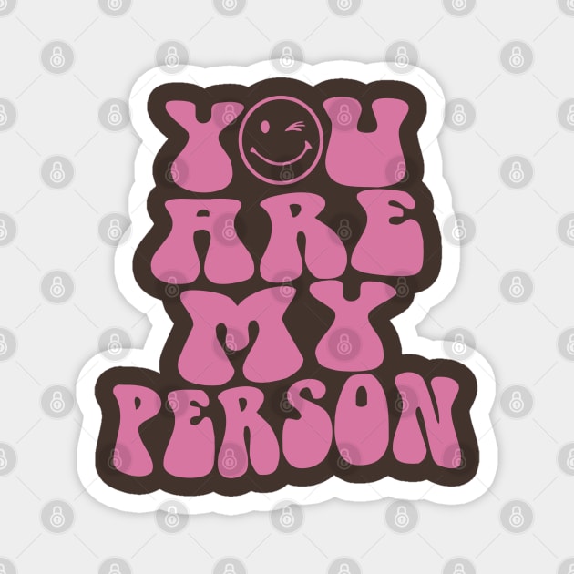 You Are My Person Magnet by 369minds