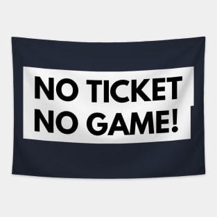 No Ticket No Game! Tapestry