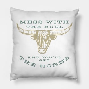 Funny Cowboy Saying Mess with the Bull Pillow