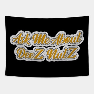 Ask Me About Deez Nutz Tapestry