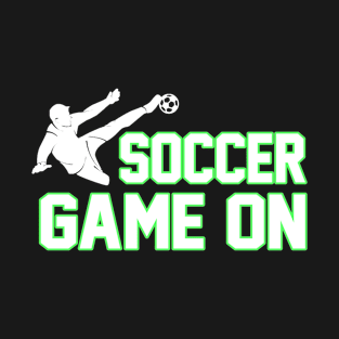 Soccer Game On Goalie - Funny Soccer Quote T-Shirt