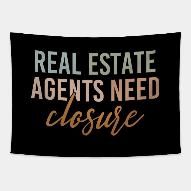 Real Estate Agents Need Closure Funny Realtor Saying Tapestry by Nisrine