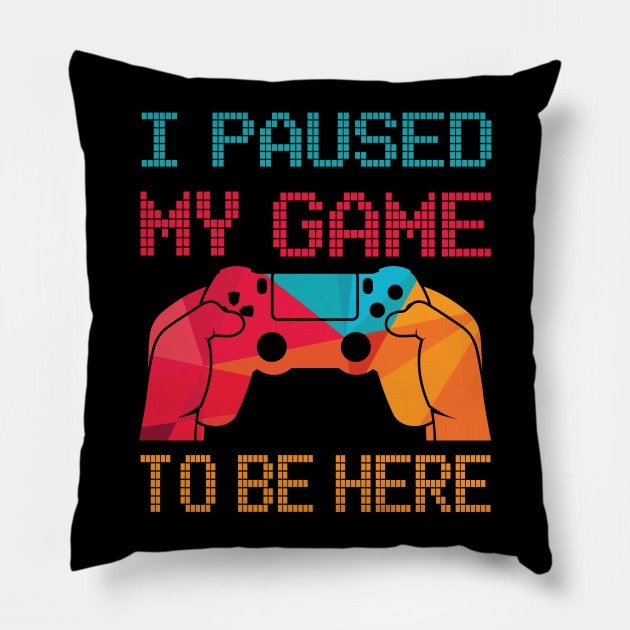 I Paused My Game To Be Here | Arcade Retro Gamer T-Shirt Pillow by MerchMadness