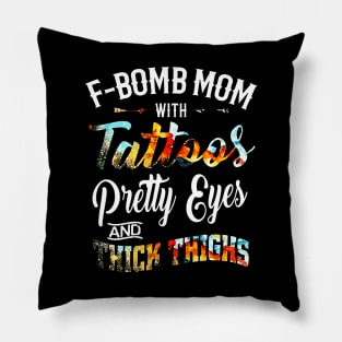 F-BOMB Mom with Tattoos Pretty Eyes and Thick Thighs Pillow