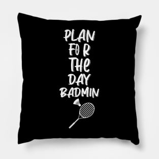 Plan For The Day Badmin Tshrit Pillow