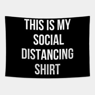 This is My Social Distancing Shirt Tapestry