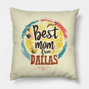 Best Mom From DALLAS, mothers day USA Pillow