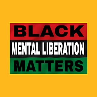 Black Mental Liberation Matters - Back T-Shirt