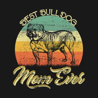 BEST bull DOG MOM EVER, Vintage Dog T-Shirt