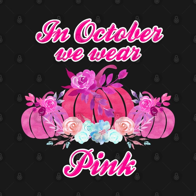 In October We Wear Pink Pumpkin Halloween by ArtsyTshirts