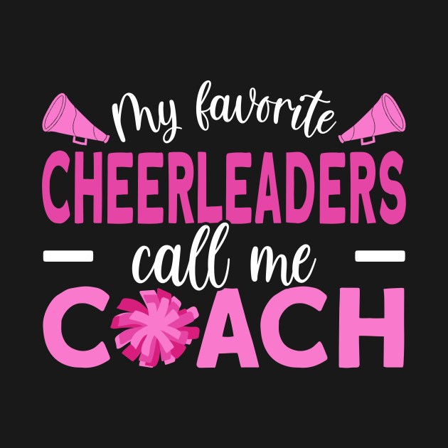 My Favorite Cheerleaders Call Me Coach Cheer Coach - Cheer Coach - T ...