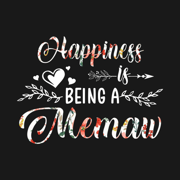 Happiness Is Being A Memaw Funny Mothers Day Gift by Tatjana  Horvatić