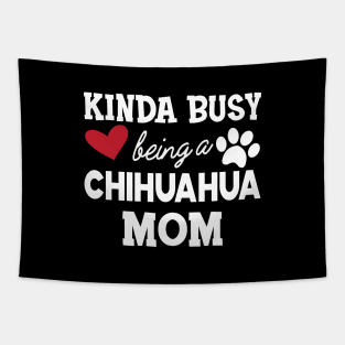 Chihuahua dog - Kinda busy being a chihuahua mom Tapestry