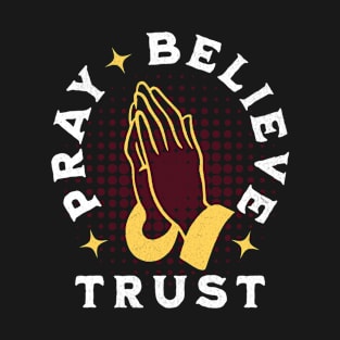 Pray Believe Trust Religious Christian Easter Christmas T-Shirt