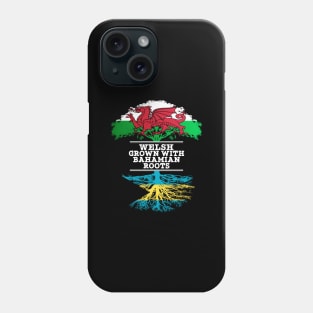 Welsh Grown With Bahamian Roots - Gift for Bahamian With Roots From Bahamas Phone Case