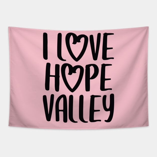 I Love Hope Valley (#Hearties) Dark Font Tapestry by Hallmarkies Podcast Store