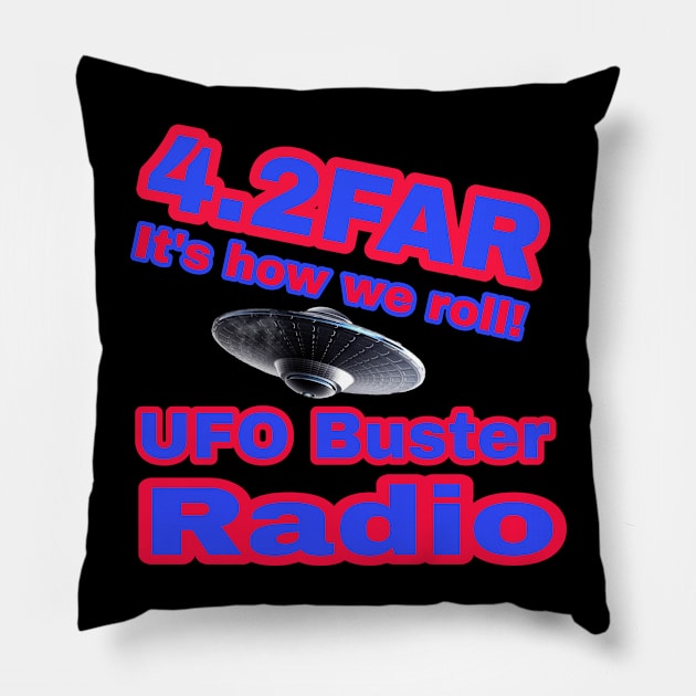 UFO Buster Radio - 4.2FAR Pillow by UFOBusterRadio42