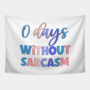 0 Days Withour Sarcasm Funny Saying Tapestry