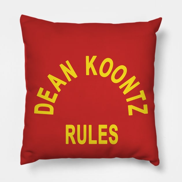 Dean Koontz Rules! Pillow by HellraiserDesigns