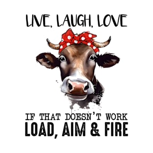 Live Laugh Love cow Funny Animal Quote Hilarious Sayings Humor Gift T-Shirt