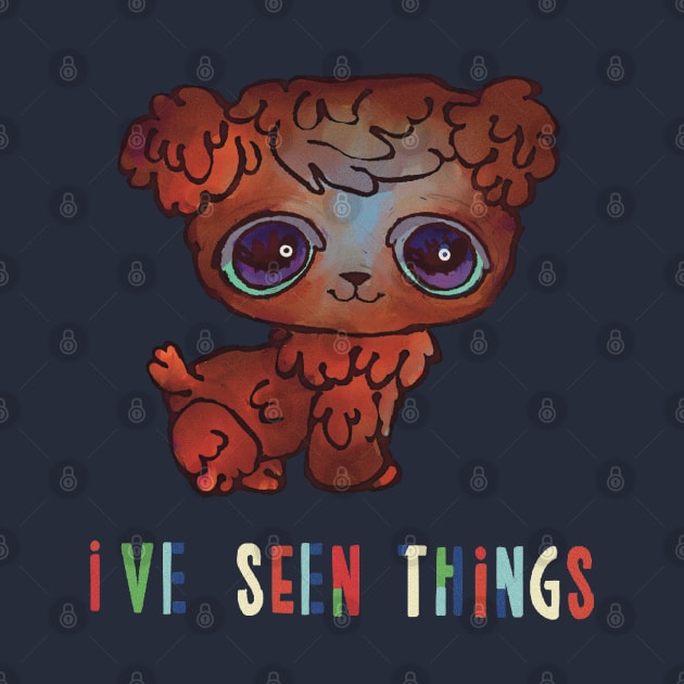 LPS Dog- "I've Seen Things" by Underdog Artstudio