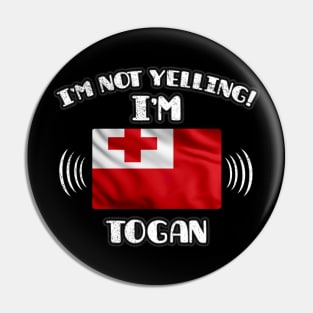 I'm Not Yelling I'm Togan - Gift for Togan With Roots From Tonga Pin