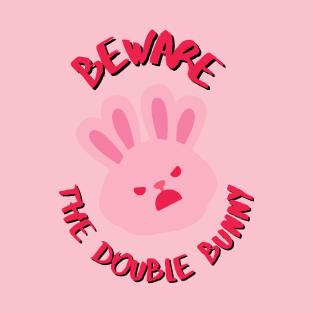 Beware the double bunny T-Shirt