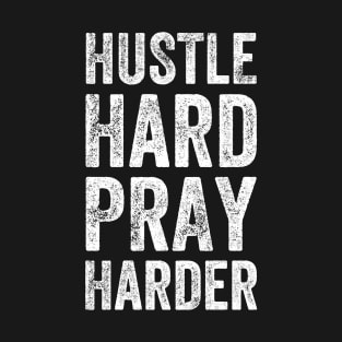 Hustle hard pray harder T-Shirt