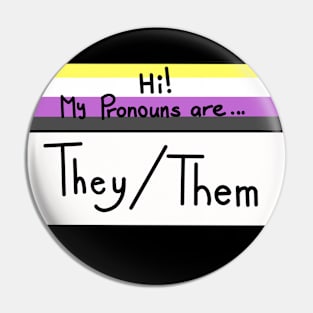 Hi my pronouns are - They/Them - Nonbinary pride Pin