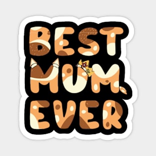 Best mum ever Mothers day bluey mum Magnet