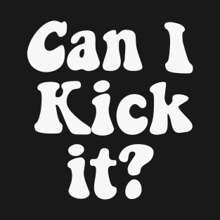 Can I Kick It Retro T-Shirt