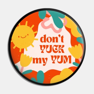 Don’t Yuck My Yum Pin