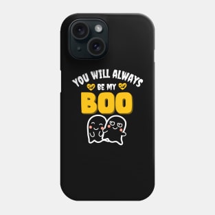 You will always be my Boo Phone Case