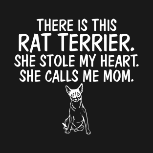 Rat Terrier She Stole My Heart She Calls Me Mom T-Shirt