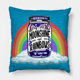 I'm All Moonshine and Rainbows Pillow