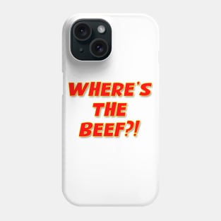 Where's The Beef?! Phone Case