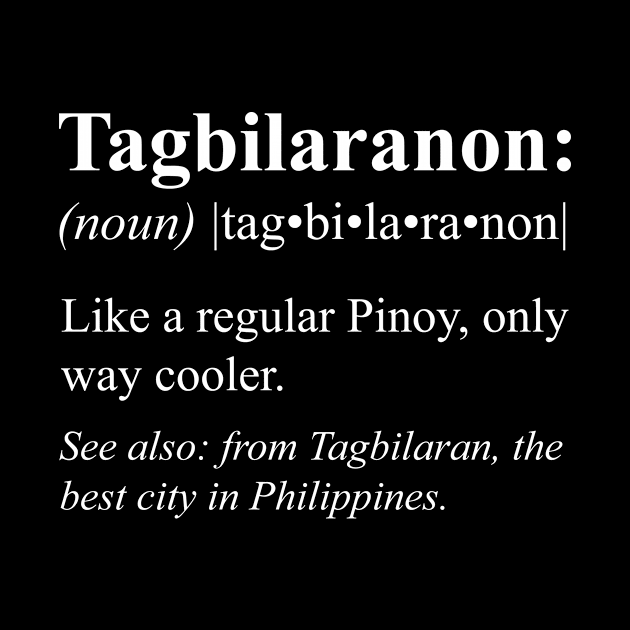 Pinoy Tagbilaran Philippines Gift - Tagbilaranon Definition by HispanicStore