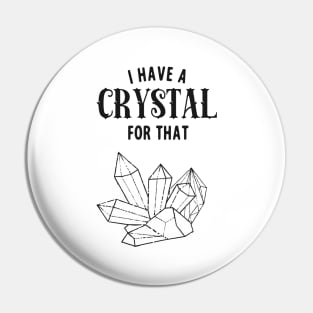 Witch I Have A Crystal For This Funny Magic Pin