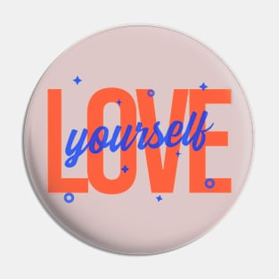 Love Yourself Pin