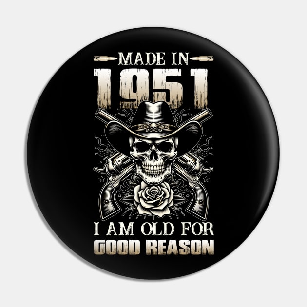 Made In 1951 I'm Old For Good Reason Pin by D'porter