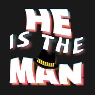 He Is The Man T-Shirt