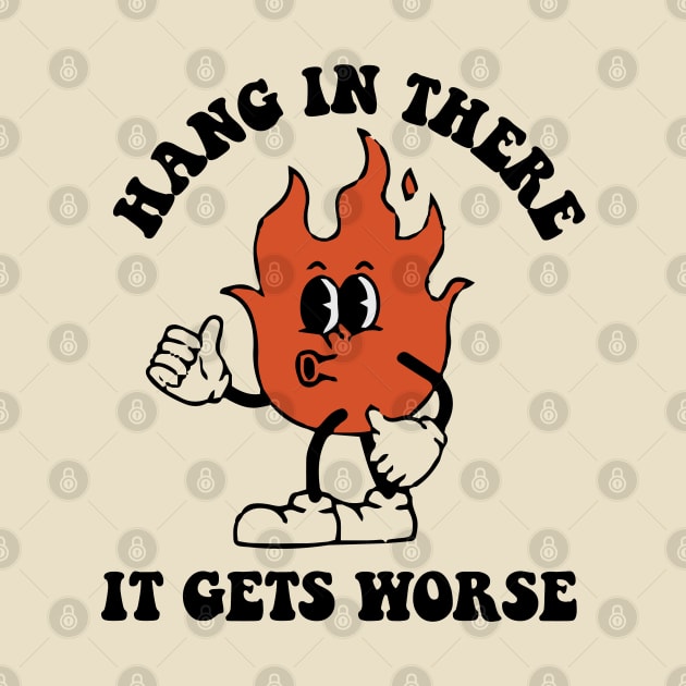 Hang In There It Gets Worse by zaiynabhw